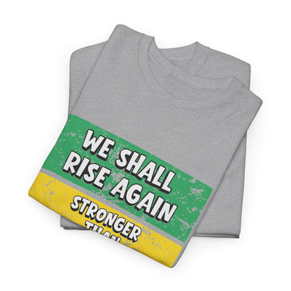 We Shall Rise Again Jamaica Stronger Than Before - T-shirt - Global Fulfillment: US CA UK AU EU